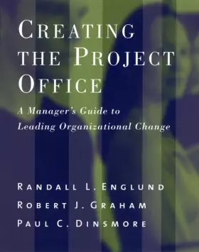 Couverture du produit · Creating the Project Office: A Manager's Guide to Leading Organizational Change