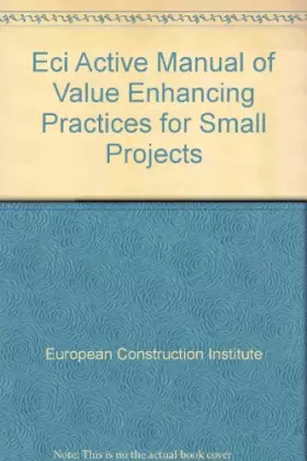 Couverture du produit · Eci Active Manual of Value Enhancing Practices for Small Projects