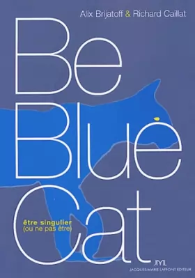 Couverture du produit · Be Blue Cat : Etre singulier (ou ne pas être)