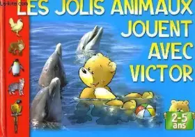 Couverture du produit · LES JOLIS ANIMAUX JOUENT AVEC VICTOR
