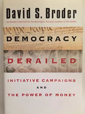 Couverture du produit · Democracy Derailed: The Initiative Movement and the Power of Money
