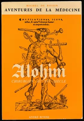 Couverture du produit · Aventures de la médecine : Alohim, chirurgien au XVIe siècle - Envoi de l'auteur - Collection "Les grands documentaires illustr