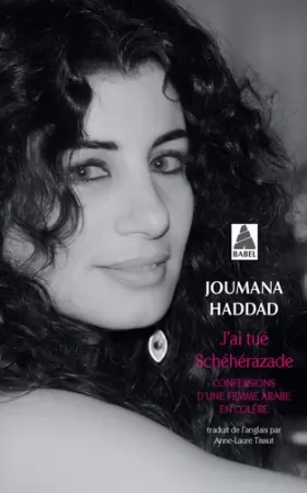 Couverture du produit · J'ai tué Shéhérazade: Confessions d'une femme arabe en colère