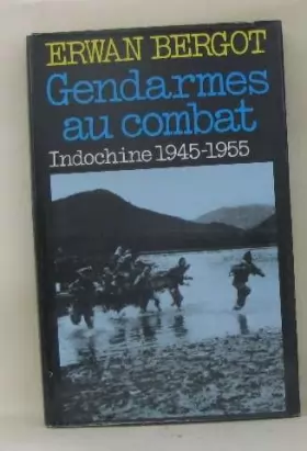 Couverture du produit · Gendarmes au combat Indochine 1945-1955