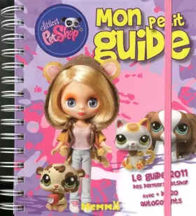 Couverture du produit · Littlest Petshop mon petit guide: Le guide 2011 des deiniers Petshop