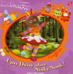 Couverture du produit · Upsy Daisy adore Ninky Nonk !