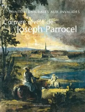 Couverture du produit · L'oeuvre révélé de Joseph Parrocel : Peintures murales aux Invalides