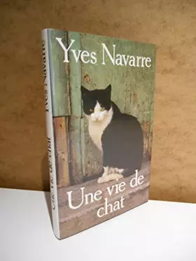 Couverture du produit · Une vie de chat / Yves Navarre / Réf64201