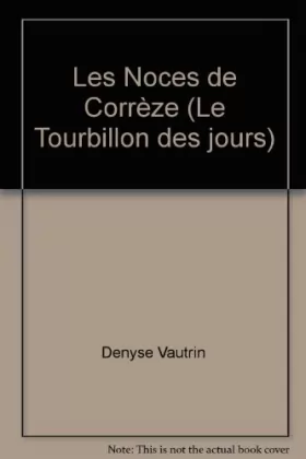 Couverture du produit · Les Noces de Corrèze (Le Tourbillon des jours)
