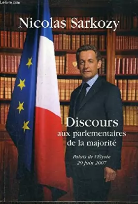 Couverture du produit · DISCOURS aux parlementaires de la majorité Palais de l'Élysée 20j uin 2007.