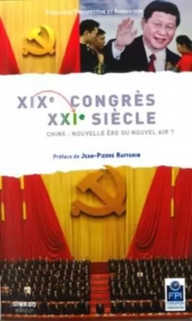 Couverture du produit · XIX EME CONGRES XXI EME SIECLE CHINE : NOUVEL ERE OU NOUVEL AIR ?