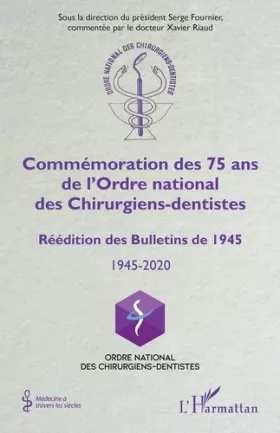 Couverture du produit · Commémoration des 75 ans de l'Ordre national des Chirurgiens-dentistes: Réédition des Bulletins de 1945 1945-2020