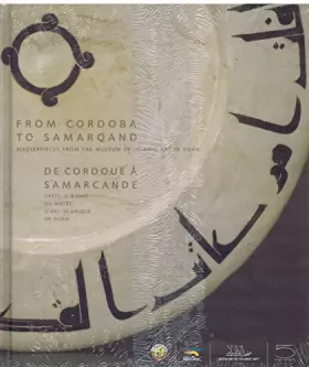 Couverture du produit · De Cordoue a Samarcande: Chefs-D'oeuvre Du Musee D'Art Islamique De Doha / from Cordoba to Samarqand: Masterpieces from the Mus