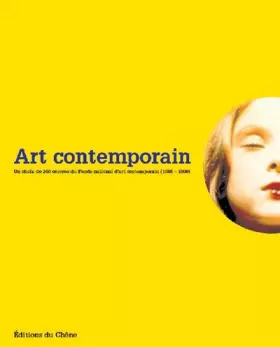 Couverture du produit · Art contemporain : Un choix de 200 oeuvres du Fonds National d'Art Contemporain, 1985-1999
