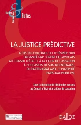 Couverture du produit · La justice prédictive - Actes du colloque du 12 Février 2018, organisé par l'ordre des avocats