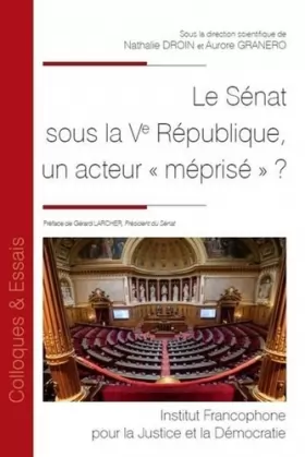 Couverture du produit · Le Sénat sous la Ve République, un acteur « méprisé » ? (Tome 156)