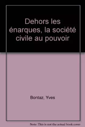 Couverture du produit · Dehors les énarques, la société civile au pouvoir