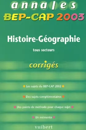 Couverture du produit · Annales BEP-CAP 2003 : Histoire-Géographie, tous secteurs (Corrigés)