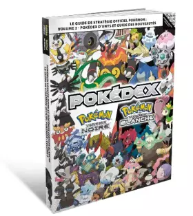 Couverture du produit · Guide de stratégie officiel Pokémon Version Noire et Pokémon Version Blanche : Pokédex d'Unys et guide des nouveautés - Vol 2