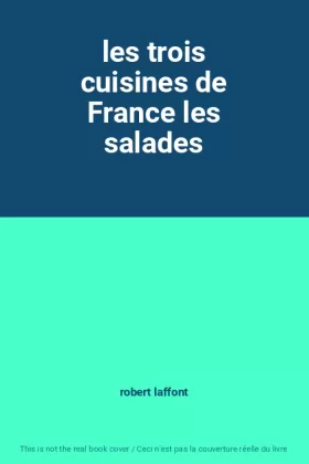 Couverture du produit · les trois cuisines de France les salades