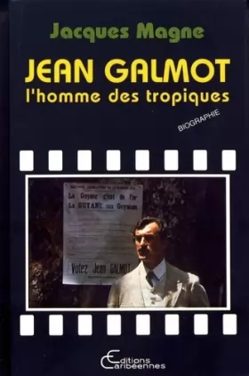 Couverture du produit · Jean Galmot l'Homme des Tropiques