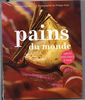 Couverture du produit · PAINS DU MONDE. Spécial machines à pain