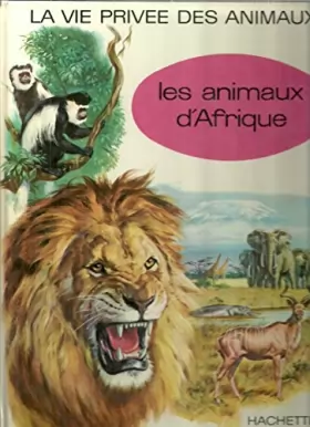 Couverture du produit · LA VIE PRIVEE DES ANIMAUX : LES ANIMAUX D AFRIQUE