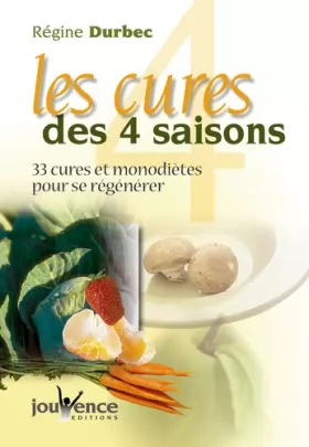 Couverture du produit · Les cures des 4 saisons : 33 cures et monodiètes pour se régénérer