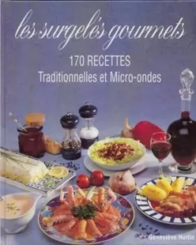 Couverture du produit · Les surgelés gourmets - 170 recettes traditionnelles et micro-ibdes