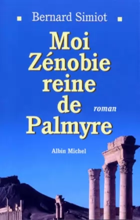 Couverture du produit · MOI ZENOBIE. Reine de Palmyre