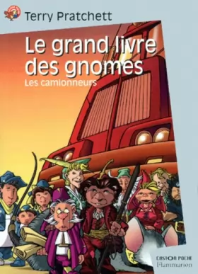 Couverture du produit · Le Grand Livre des gnomes, tome 1 : Les Camionneurs
