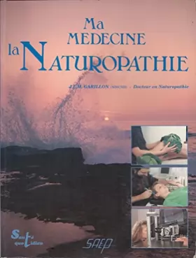Couverture du produit · Ma medecine, la naturopathie / la sante naturelle : mode d'emploi