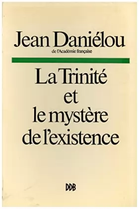 Couverture du produit · La Trinité et le mystère de l'existence / Daniélou, Jean / Réf 11858