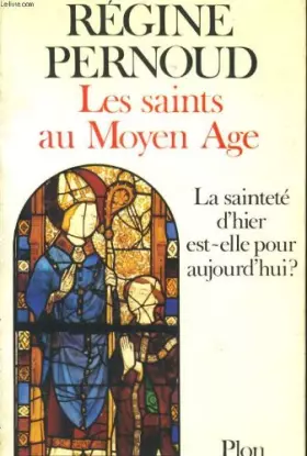 Couverture du produit · Les Saints au Moyen âge : La sainteté d'hier est-elle pour aujourd'hui ?
