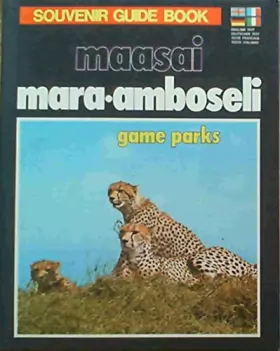 Couverture du produit · Maasai Mara-Amboseli Game Parks - Souvenir Guide Book / Les Reserves de Masai Mara et Amboseli / Der Masai Mara- und der Ambose