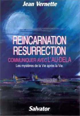 Couverture du produit · Réincarnation, résurrection, communiquer avec l'au-delà : les mystères de la vie après la vie.