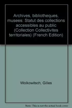Couverture du produit · Archives, Bibliothèques, Musées : Statut des collections accessibles au public