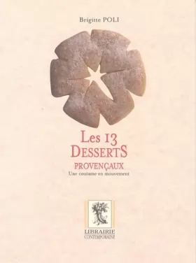 Couverture du produit · Les 13 desserts provençaux. : Une coutume en mouvement