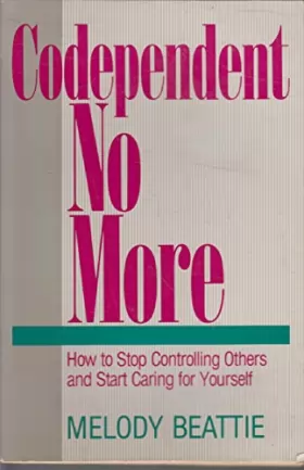 Couverture du produit · Codependent No More How to Stop Controlling Others and Start Caring for Yourself