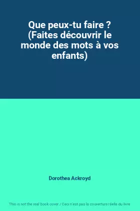 Couverture du produit · Que peux-tu faire ? (Faites découvrir le monde des mots à vos enfants)