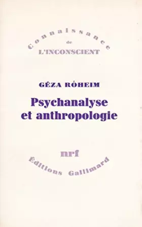 Couverture du produit · Géza Róheim. Psychanalyse et anthropologie : EPsychoanalysis and anthropologye, culture, personnalité, inconscient. Traduit de 