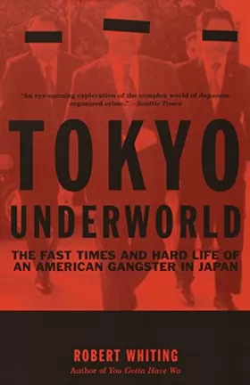 Couverture du produit · Tokyo Underworld: The Fast Times and Hard Life of an American Gangster in Japan