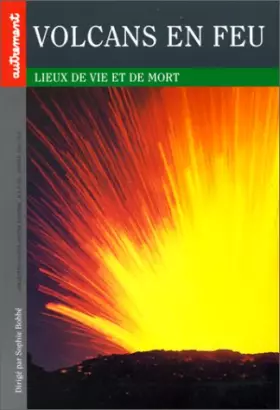 Couverture du produit · Volcans en feu. Lieux de vie et de mort