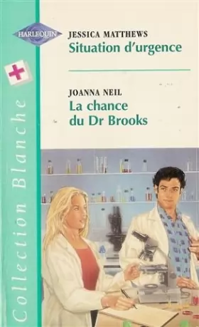 Couverture du produit · Situation d'urgence suivi par La chance du Dr Brooks : Collection : Harlequin collection blanche n° 436