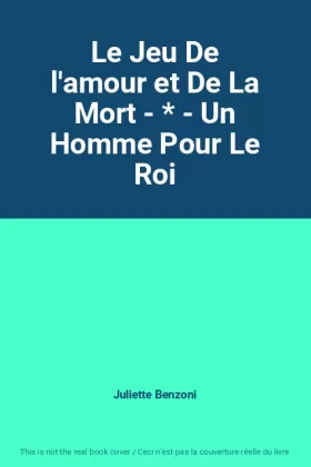 Couverture du produit · Le Jeu De l'amour et De La Mort - * - Un Homme Pour Le Roi