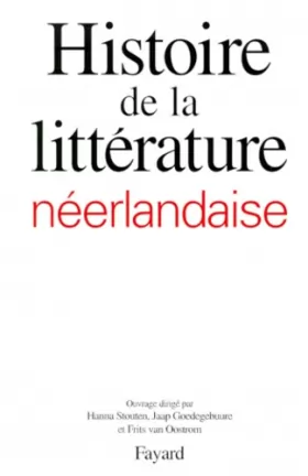Couverture du produit · HISTOIRE DE LA LITTERATURE NEERLANDAISE. Pays-Bas et Flandre