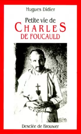 Couverture du produit · Petite vie de Charles de Foucauld