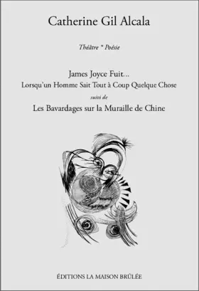 Couverture du produit · James Joyce fuit... Lorsqu'un homme sait tout à coup quelque chose: Suivi de Les Bavardages sur la Muraille de Chine