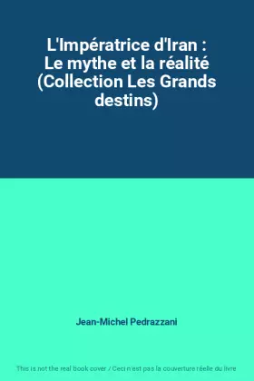 Couverture du produit · L'Impératrice d'Iran : Le mythe et la réalité (Collection Les Grands destins)