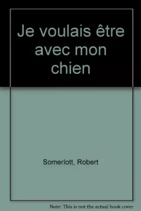 Couverture du produit · Je voulais être avec mon chien